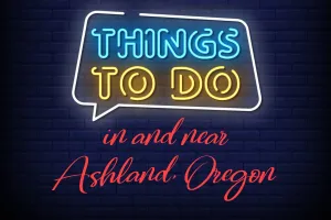 Events and Things to do in Ashland, Oregon